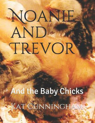 Carte Noanie and Trevor: And the Baby Chicks Kat Cunningham