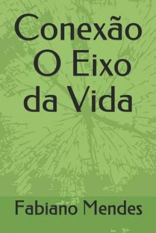 Book Conex?o O Eixo da Vida Fabiano Mendes