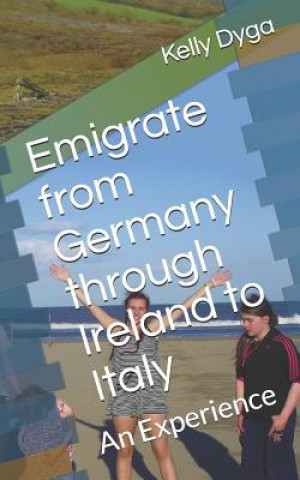 Carte Emigrate from Germany Through Ireland to Italy: An Experience Kelly Dyga
