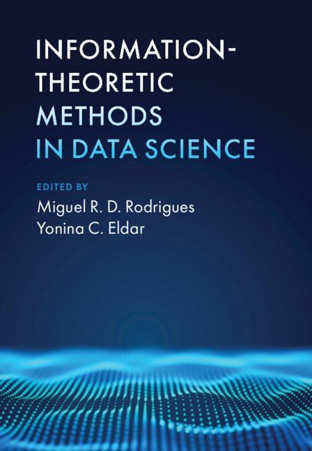 Kniha Information-Theoretic Methods in Data Science Miguel R. D. Rodrigues