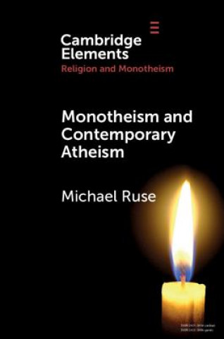 Carte Monotheism and Contemporary Atheism Michael Ruse