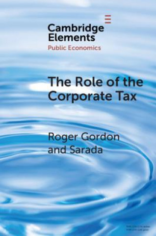 Kniha Role of the Corporate Tax Roger Gordon