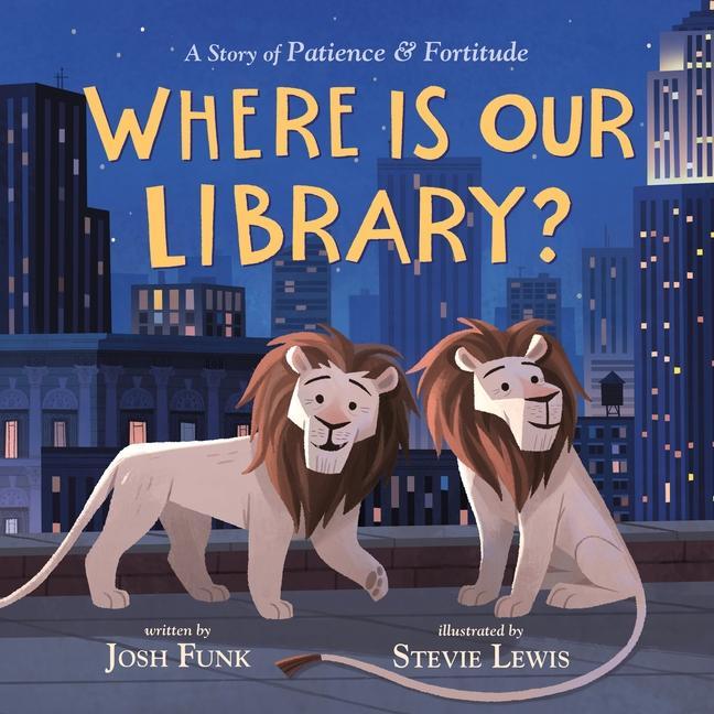 Książka Where Is Our Library?: A Story of Patience and Fortitude Josh Funk