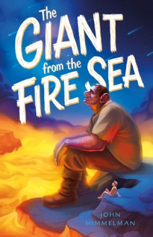 Kniha Giant from the Fire Sea John Himmelman