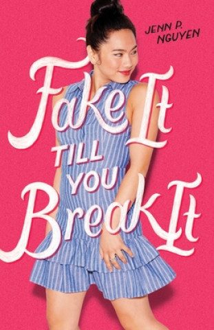 Книга Fake It Till You Break It Jenn P. Nguyen