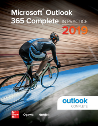 Carte Microsoft Outlook 365 Complete: In Practice, 2019 Edition Michael-Brian Ogawa