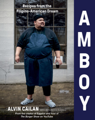 Könyv Amboy: Recipes from the Filipino-American Dream Alvin Cailan