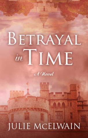 Kniha Betrayal in Time Julie Mcelwain