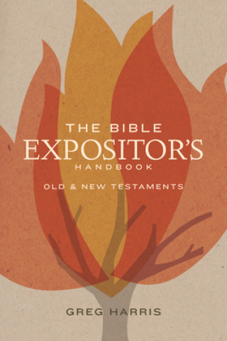 Könyv The Bible Expositor's Handbook: Old & New Testaments Greg Harris