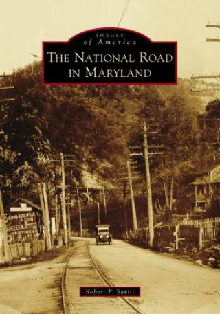 Kniha The National Road in Maryland Robert P. Savitt