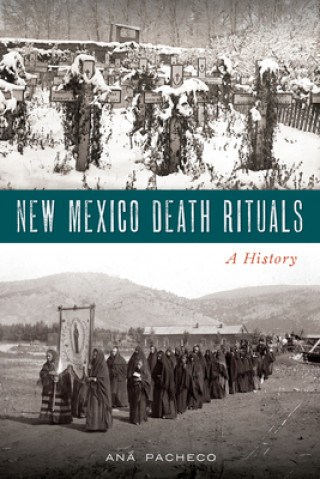 Kniha New Mexico Death Rituals: A History Ana Pacheco