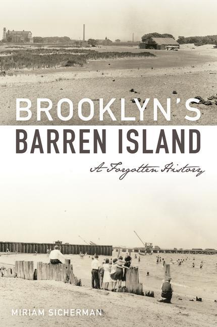 Könyv Brooklyn's Barren Island: A Forgotten History Miriam Sicherman