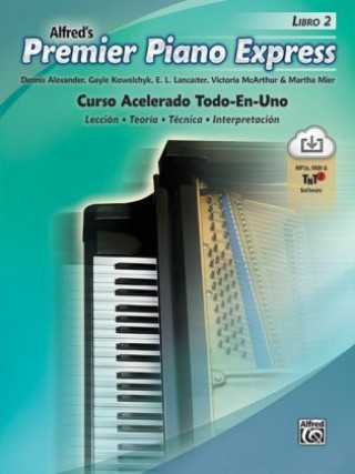 Carte Premier Piano Express--Spanish Edition, Bk 2: An All-In-One Accelerated Course, Book & Online Audio/Software Dennis Alexander