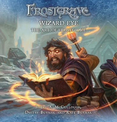Könyv Frostgrave: Wizard Eye: The Art of Frostgrave Joseph A. McCullough