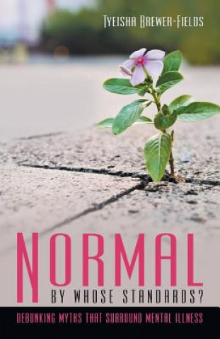 Könyv Normal by Whose Standards? Tyeisha Brewer-Fields