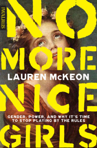 Knjiga No More Nice Girls Lauren McKeon