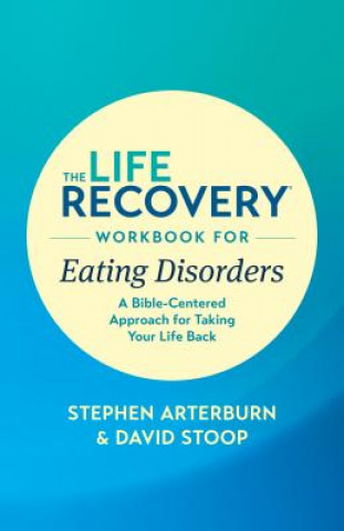 Книга Life Recovery Workbook for Eating Disorders, The Stephen Arterburn Ed