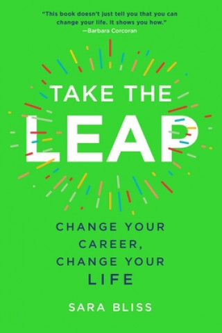 Könyv Take the Leap: Change Your Career, Change Your Life Sara Bliss