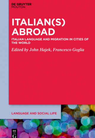 Книга Italian(s) Abroad: Italian Language and Migration in Cities of the World John Hajek