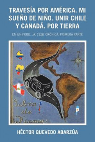 Książka Travesia Por America. Mi Sueno De Nino. Unir Chile Y Canada. Por Tierra Hector Quevedo Abarzua