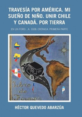 Książka Travesia Por America. Mi Sueno De Nino. Unir Chile Y Canada. Por Tierra Hector Quevedo Abarzua