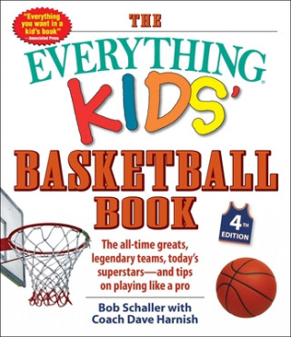 Könyv Everything Kids' Basketball Book, 4th Edition Bob Schaller