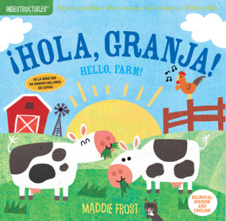 Kniha Indestructibles: ?Hola, Granja! / Hello, Farm!: Chew Proof - Rip Proof - Nontoxic - 100% Washable (Book for Babies, Newborn Books, Safe to Chew) Amy Pixton