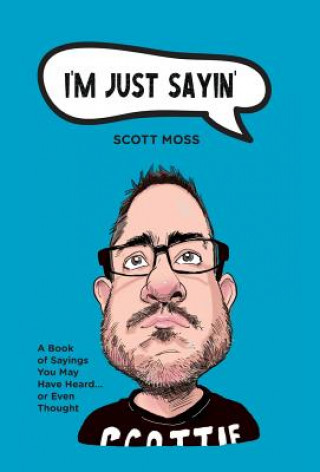 Kniha I'm Just Sayin' Scott Moss