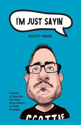 Kniha I'm Just Sayin' Scott Moss