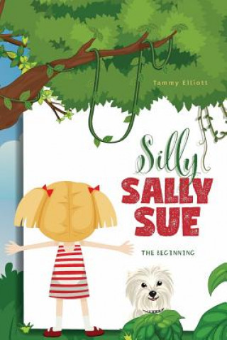 Könyv Silly Sally Sue Tammy Elliott