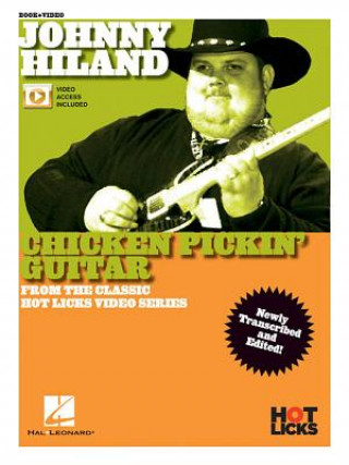 Kniha Johnny Hiland - Chicken Pickin' Guitar: From the Classic Hot Licks Video Series Newly Transcribed and Edited! Johnny Hiland