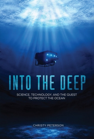 Libro Into the Deep: Science, Technology, and the Quest to Protect the Ocean Christy Peterson