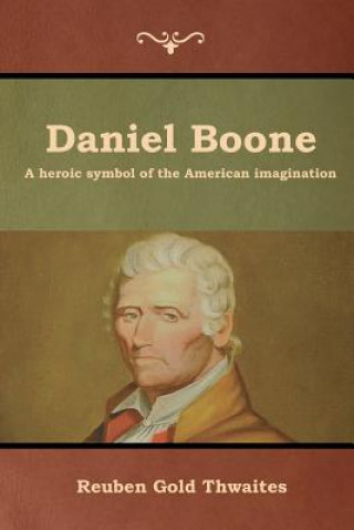 Knjiga Daniel Boone Reuben Gold Thwaites