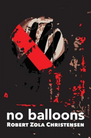 Kniha No Balloons Robert Zola Christensen