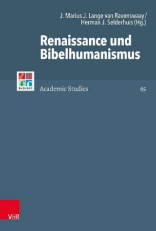 Kniha Renaissance und Bibelhumanismus Herman J. Selderhuis