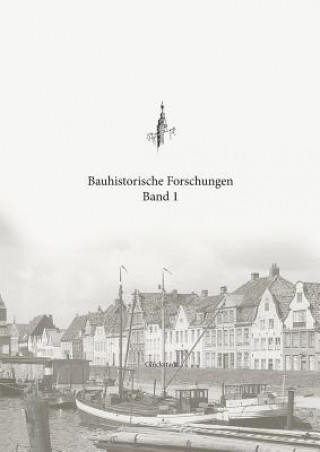 Kniha Bauhistorische Forschungen Band 1 Christian Boldt