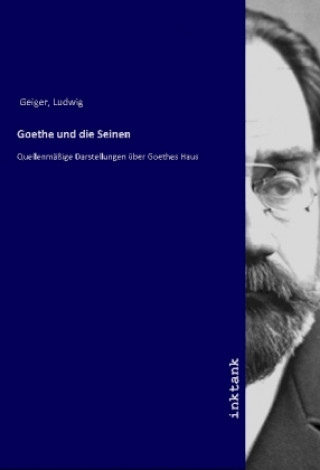 Kniha Goethe und die Seinen Ludwig Geiger