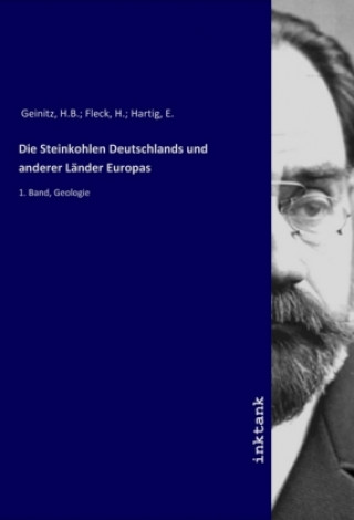 Carte Die Steinkohlen Deutschlands und anderer Lander Europas Hanns Bruno Geinitz