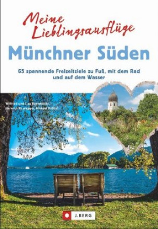 Livre Meine Lieblingsausflüge Münchner Süden Wilfried Und Lisa Bahnmüller