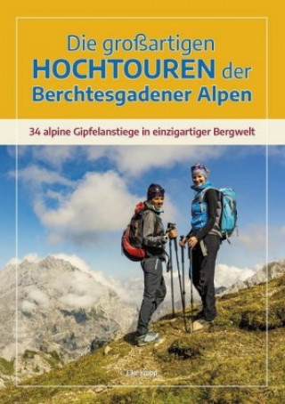 Livre Die großartigen Hochtouren der Berchtesgadener Alpen Elke Kropp