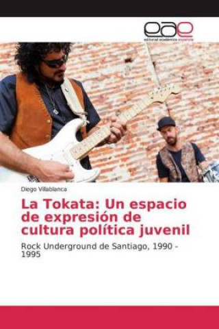 Kniha La Tokata: Un espacio de expresión de cultura política juvenil Diego Villablanca