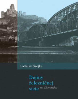 Carte Dejiny železničnej siete na Slovensku Ladislav Szojka