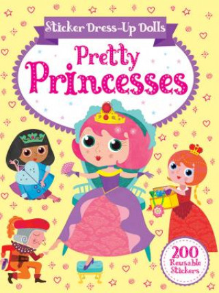 Könyv Sticker Dress-Up Dolls Pretty Princesses: 200 Reusable Stickers! Connie Isaacs