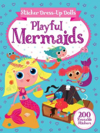 Könyv Sticker Dress-Up Dolls Playful Mermaids: 200 Reusable Stickers! Arthur Over