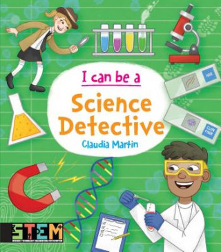 Könyv I Can Be a Science Detective: Fun Stem Activities for Kids Claudia Martin