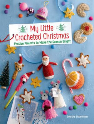 Книга My Little Crocheted Christmas Doerthe Eisterlehner