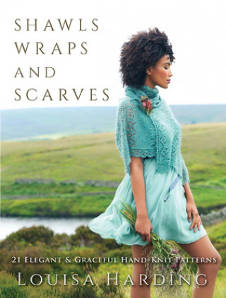 Kniha Shawls, Wraps and Scarves Louisa Harding
