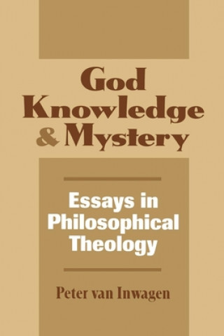 Книга God, Knowledge, and Mystery Peter Van Inwagen