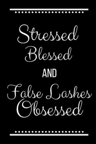 Kniha Stressed Blessed False Lashes Obsessed: Funny Slogan -120 Pages 6 X 9 Journals Cool Press