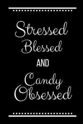 Könyv Stressed Blessed Candy Obsessed: Funny Slogan -120 Pages 6 X 9 Journals Cool Press